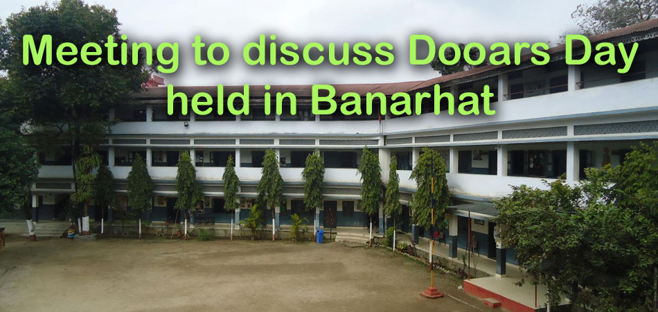Meeting to discuss Dooars Day held in Banarhat